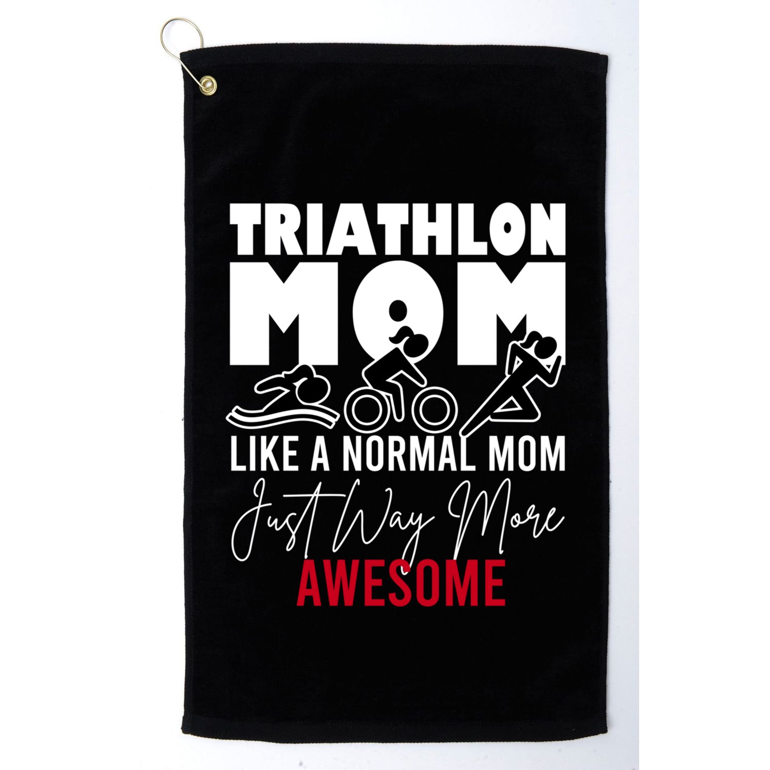 Triathlon Mom Like A Normal Mom But Way More Awesome Cute Gift Golf Towel