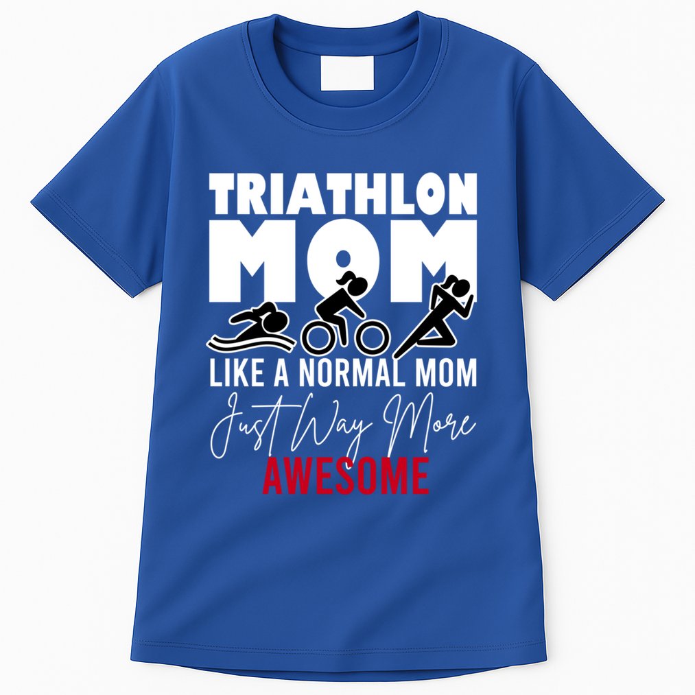 Triathlon Mom Like A Normal Mom But Way More Awesome Cute Gift Tall T-Shirt