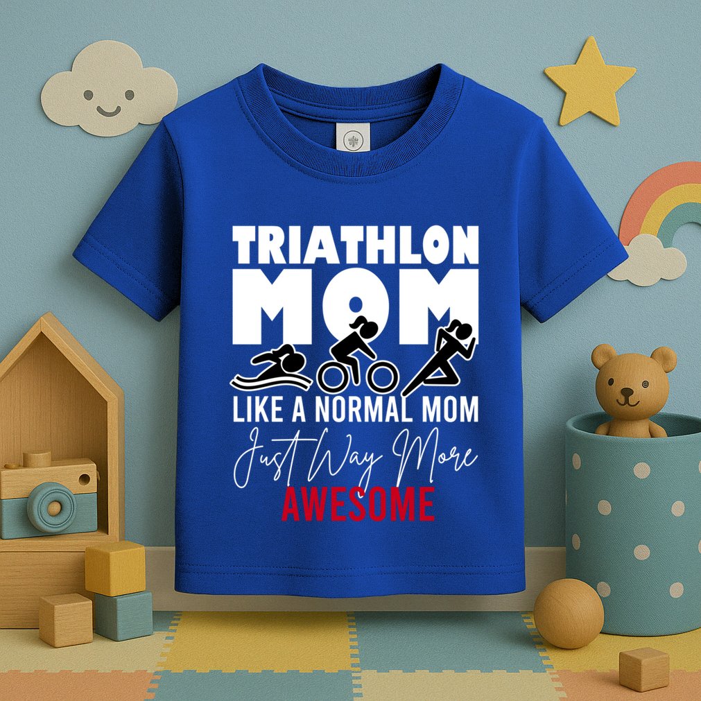 Triathlon Mom Like A Normal Mom But Way More Awesome Cute Gift Toddler T-Shirt