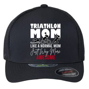 Triathlon Mom Like A Normal Mom But Way More Awesome Gift Flexfit Unipanel Trucker Cap