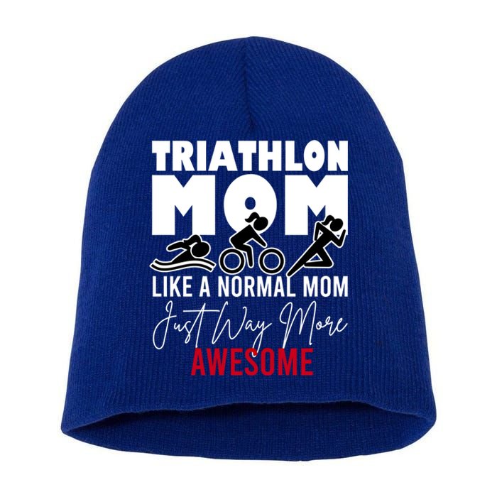 Triathlon Mom Like A Normal Mom But Way More Awesome Gift Short Acrylic Beanie