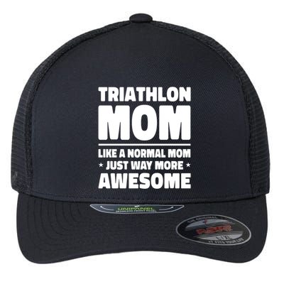Triathlon Mom Like A Normal Mom Just Way More Awesome Sport Gift Flexfit Unipanel Trucker Cap