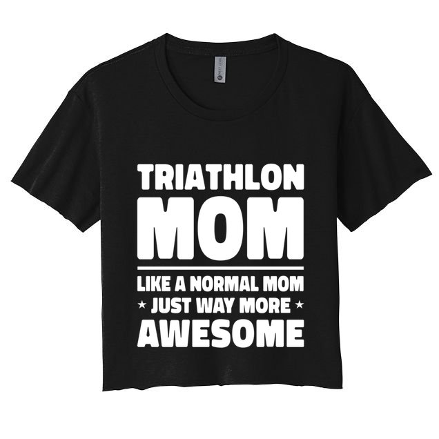 Triathlon Mom Like A Normal Mom Just Way More Awesome Sport Gift Crop Top