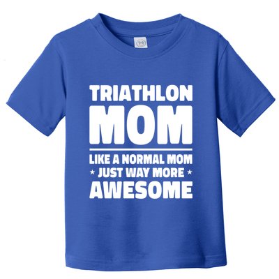 Triathlon Mom Like A Normal Mom Just Way More Awesome Sport Gift Toddler T-Shirt