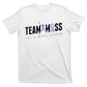 Team Moss Let’S Moss Cancer Team Moss Let’S Moss Cancer T-Shirt