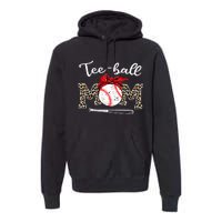 Teeball Mom Leopard Funny Teeball Mom MotherS Day 2024 Premium Hoodie