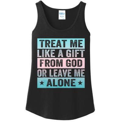 Treat Me Like A Gift From God Or Leave Me Alone Ladies Essential Tank