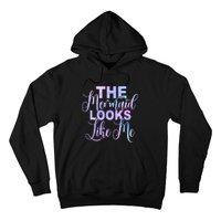 The Mermaid Looks Like Me Funny Gift Men Women Kids Hoodie