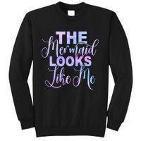 The Mermaid Looks Like Me Funny Gift Men Women Kids Sweatshirt