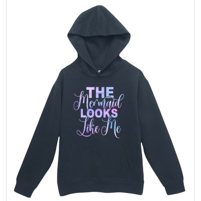 The Mermaid Looks Like Me Funny Gift Men Women Kids Urban Pullover Hoodie