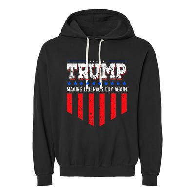 Trump Making Liberals Cry Again Funny Election Garment-Dyed Fleece Hoodie