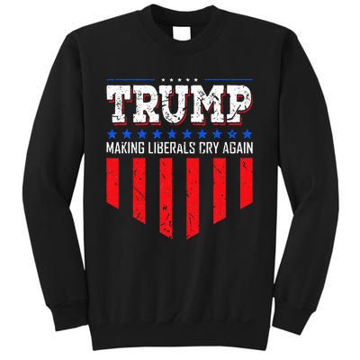 Trump Making Liberals Cry Again Funny Election Sweatshirt