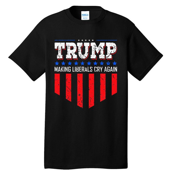 Trump Making Liberals Cry Again Funny Election Tall T-Shirt