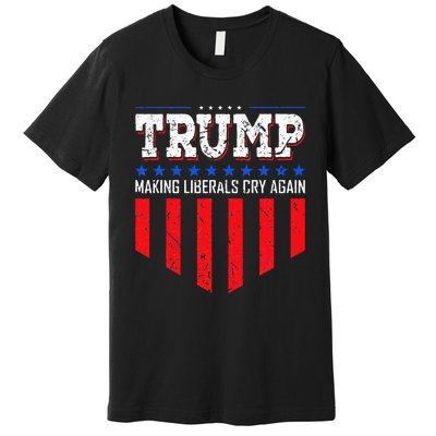 Trump Making Liberals Cry Again Funny Election Premium T-Shirt