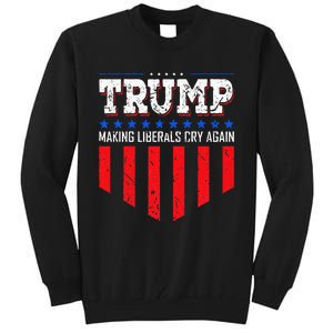 Trump Making Liberals Cry Again Funny Election Tall Sweatshirt