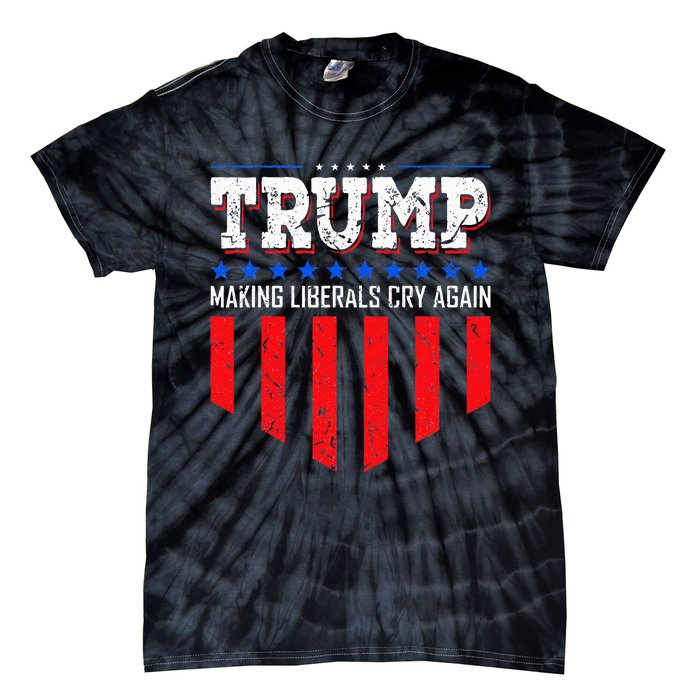 Trump Making Liberals Cry Again Funny Election Tie-Dye T-Shirt