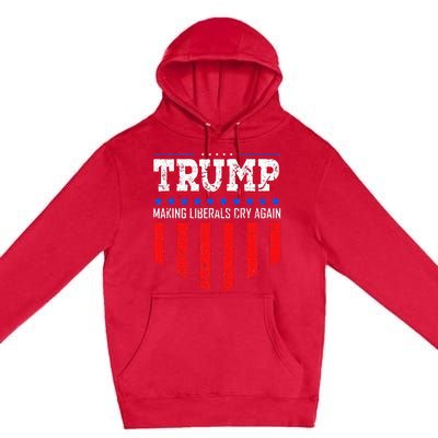 Trump Making Liberals Cry Again Funny Election Premium Pullover Hoodie