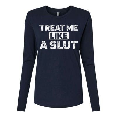 Treat Me Like A Slut Womens Cotton Relaxed Long Sleeve T-Shirt