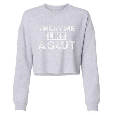 Treat Me Like A Slut Cropped Pullover Crew