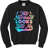 The Mermaid Looks Like Me Funny Gift Men Women Kids Sweatshirt