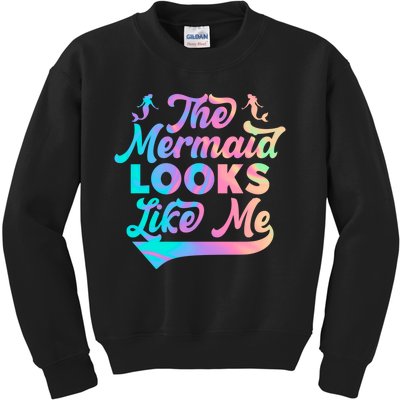 The Mermaid Looks Like Me Funny Gift Men Women Kids Sweatshirt