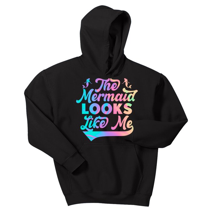 The Mermaid Looks Like Me Funny Gift Men Women Kids Hoodie