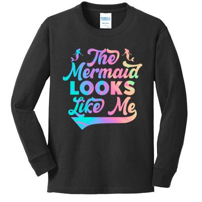 The Mermaid Looks Like Me Funny Gift Men Women Kids Long Sleeve Shirt