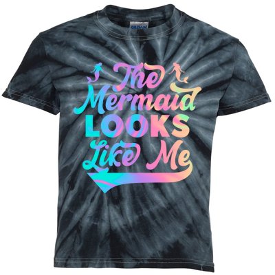 The Mermaid Looks Like Me Funny Gift Men Women Kids Tie-Dye T-Shirt