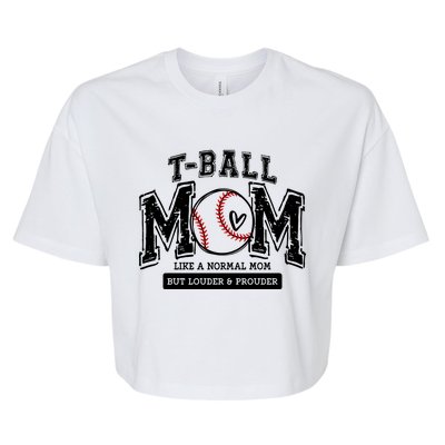 Tball Mom Like A Normal Mom But Louder And Prouder Bella+Canvas Jersey Crop Tee