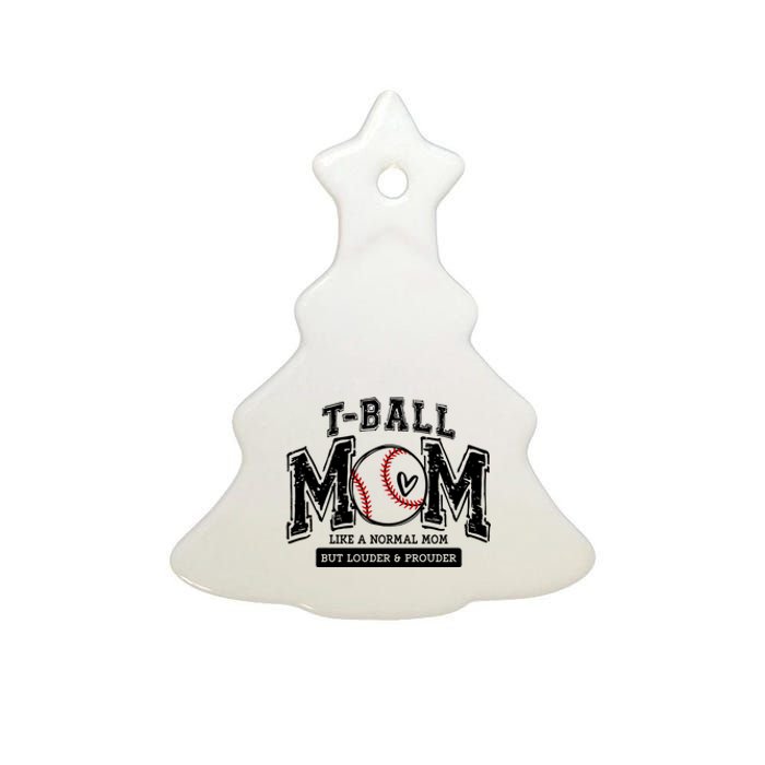 Tball Mom Like A Normal Mom But Louder And Prouder Ceramic Tree Ornament