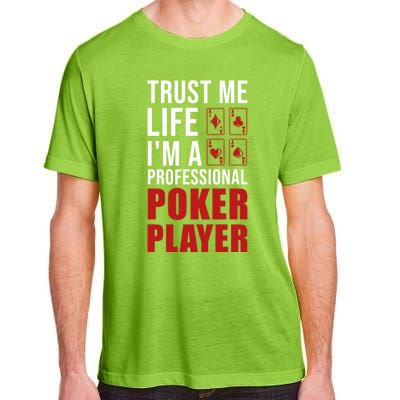 Trust Me Life Im A Poker Player Poker Game Gift Adult ChromaSoft Performance T-Shirt