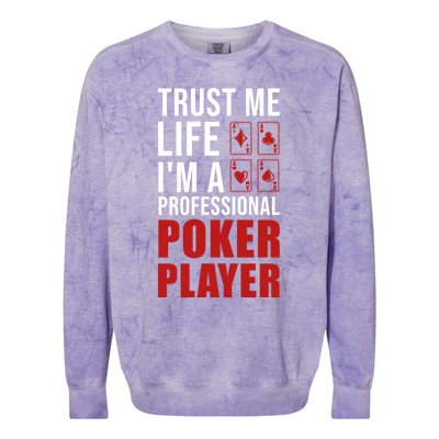 Trust Me Life Im A Poker Player Poker Game Gift Colorblast Crewneck Sweatshirt