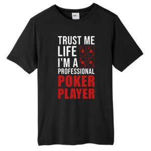 Trust Me Life Im A Poker Player Poker Game Gift Tall Fusion ChromaSoft Performance T-Shirt