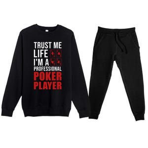 Trust Me Life Im A Poker Player Poker Game Gift Premium Crewneck Sweatsuit Set