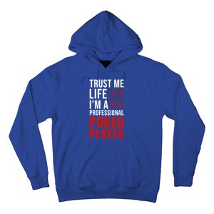 Trust Me Life Im A Poker Player Poker Game Gift Hoodie