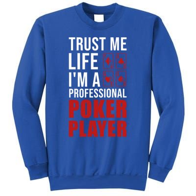 Trust Me Life Im A Poker Player Poker Game Gift Sweatshirt