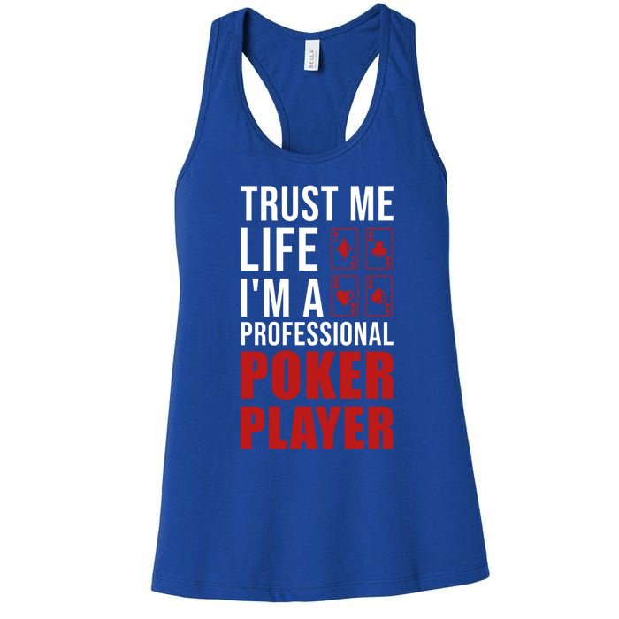 Trust Me Life Im A Poker Player Poker Game Gift Women's Racerback Tank