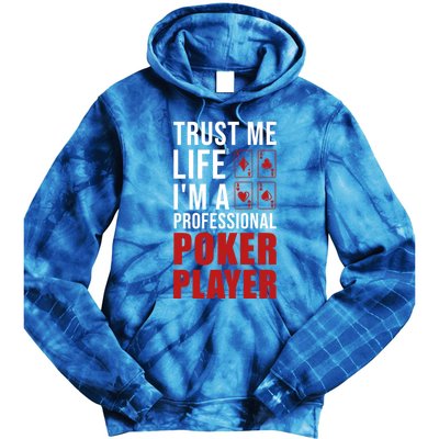 Trust Me Life Im A Poker Player Poker Game Gift Tie Dye Hoodie