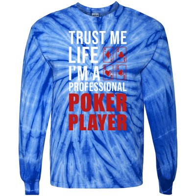 Trust Me Life Im A Poker Player Poker Game Gift Tie-Dye Long Sleeve Shirt