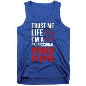 Trust Me Life Im A Poker Player Poker Game Gift Tank Top