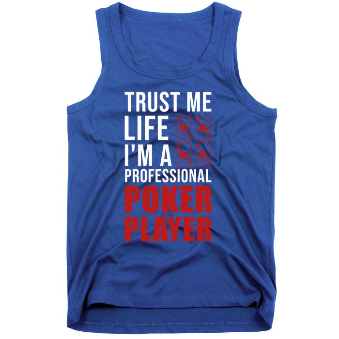 Trust Me Life Im A Poker Player Poker Game Gift Tank Top