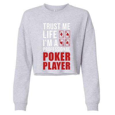 Trust Me Life Im A Poker Player Poker Game Gift Cropped Pullover Crew