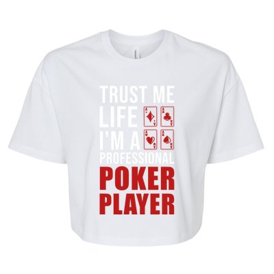 Trust Me Life Im A Poker Player Poker Game Gift Bella+Canvas Jersey Crop Tee