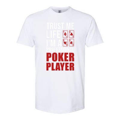 Trust Me Life Im A Poker Player Poker Game Gift Softstyle CVC T-Shirt