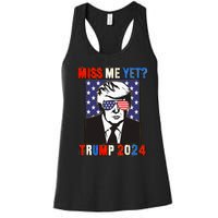 Trump Miss Me Yet Trump 2024 Patriotic 4th Of July Trump Women's Racerback Tank