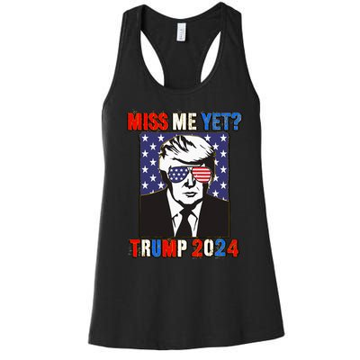 Trump Miss Me Yet Trump 2024 Patriotic 4th Of July Trump Women's Racerback Tank