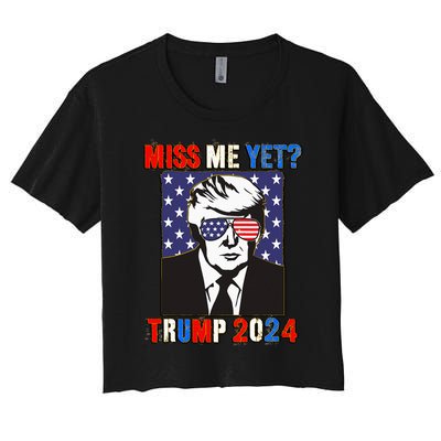 Trump Miss Me Yet Trump 2024 Patriotic 4th Of July Trump Women's Crop Top Tee