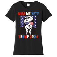 Trump Miss Me Yet Trump 2024 Patriotic 4th Of July Trump Women's T-Shirt