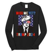 Trump Miss Me Yet Trump 2024 Patriotic 4th Of July Trump Long Sleeve Shirt