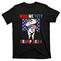 Trump Miss Me Yet Trump 2024 Patriotic 4th Of July Trump T-Shirt